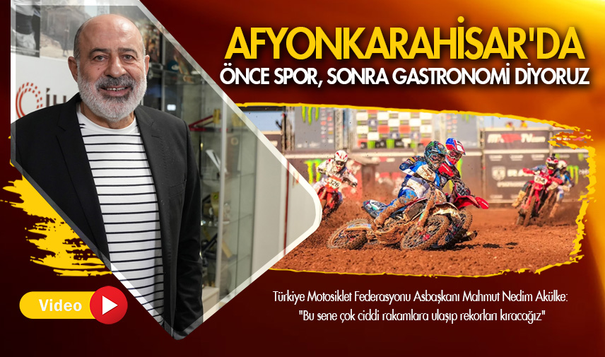 Akülke: Afyonkarahisar'da önce spor, sonra gastronomi diyoruz